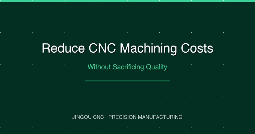 Reduce CNC Machining Costs